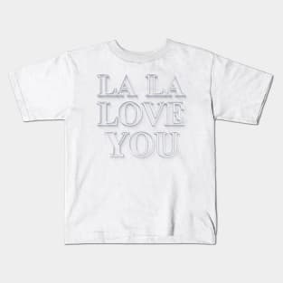 La La Love You - White on White Graphic Lyric Typography Design Kids T-Shirt